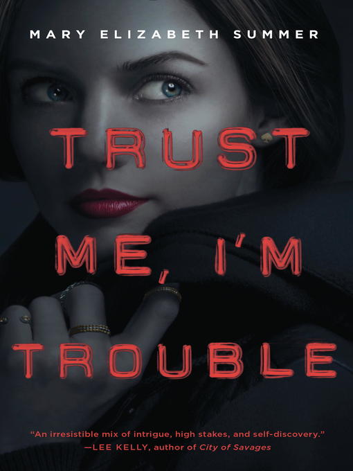 Title details for Trust Me, I'm Trouble by Mary Elizabeth Summer - Available